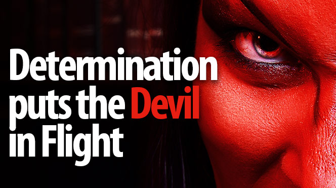 Determiniation puts the Devil in Flight