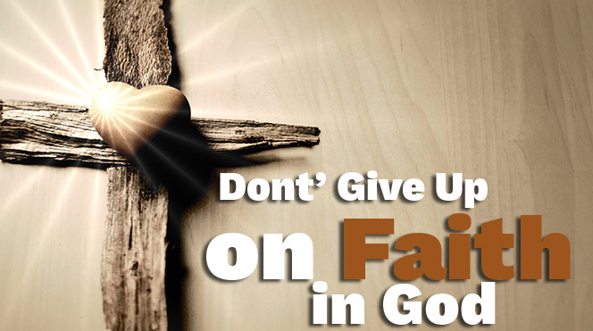 Don't Give up on Faith in God